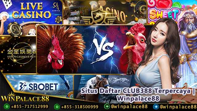 Situs Daftar CLUB388 Terpercaya | Winpalace88